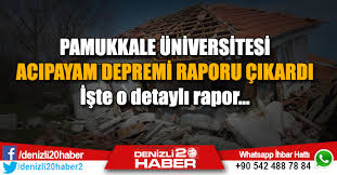 Naci görür depremin ciddi aktif fayların üzerinde bulunduğunu belirtti. Denizli Acipayam Depremi Pau Raporu