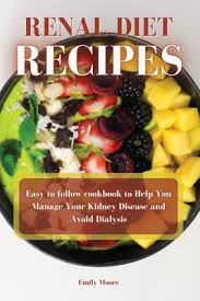 The renal diet is characterized by reductions in sodium, phosphorus and protein. Renal Diet Recipes Easy To Follow Cookbook To Help You Manage Your Kidney Disease And Avoid Dialysis Paperback Blue Willow Bookshop West Houston S Neighborhood Book Shop