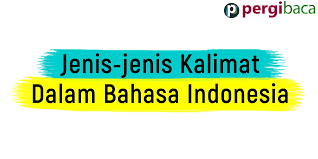 Berikut penjelasan jenis jenis kalimat tanya beserta contohnya Macam Macam Kalimat Dalam Bahasa Indonesia Dan Contohnya Pergibaca