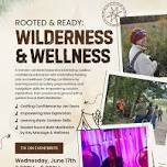 Rooted & Ready: Wilderness & Wellness
