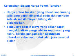 Dalam menentukan anggaran biaya produksinya (budget of production costs), pt.ichiban menggunakan sistem biaya taksiran. Sistem Biaya Taksiran Estimated Costing Ppt Download