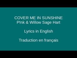 And even if it's far away get me through another day. Cover Me In Sunshine P Nk Willow Sage Hart Lyrics Traduction En Francais Youtube