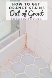 How To Get Orange Stains Out Of Bathroom Tile Grout In 2020 Cleaning Shower Tiles Grout Cleaner Clean Shower Grout