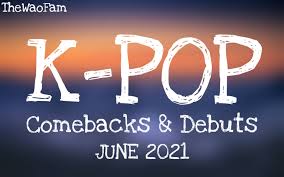 Comeback dates to be announced: Kpop Comebacks And Debuts In June 2021 Thewaofam