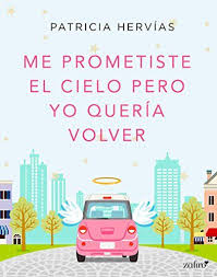 Me Prometiste El Cielo Pero Yo Queria Volver Patricia Hervias Pdf Y Epub Capitulo 1 S Leer Libros Online Gratis Libros De Comedia Romantica Club De Lectura
