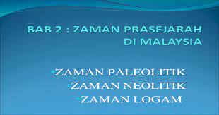 Tetapi anehnya batas selatannya adalah bagian tengah malaysia barat. Bab 2 Zaman Prasejarah Di Malaysia Ppt Powerpoint