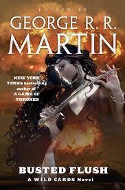 Wild cards is a series of science fiction superhero shared universe anthologies, mosaic novels, and solo novels written by a collection of more than forty authors referred to as the wild cards trust and edited by george r. Busted Flush Wild Cards 19 By George R R Martin Risingshadow