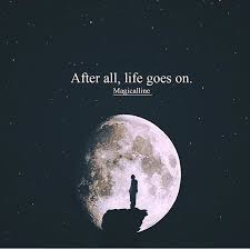 After All Life Goes On Life Goes On Go For It Quotes Life Goes On Tattoo
