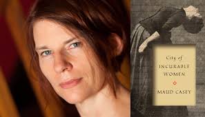 Maud Casey: City of Incurable Women