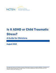 Is It Adhd Or Child Traumatic Stress A Guide For Clinicians