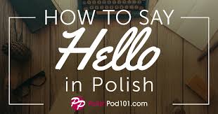 Love me for who i am. How To Say Hello In Polish Guide To Polish Greetings