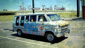 Ice Cream Truck Remix Youtube