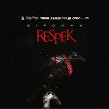 Birdman Put Some Respek On My Name Song Birdman Respek Paroles Musixmatch