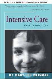 Intensive Care: A Family Love Story by Mary Lou Weisman (1-Oct-2000)  Paperback: Mary-Lou Weisman: Amazon.com: Books