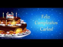 Happy Birthday Carlos Feliz Cumpleanos Carlos Youtube