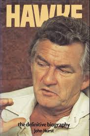 Hawke: The Definitive Biography by John Hurst