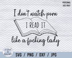 I Don't Watch Porn. I Read It. Like A Fucking Lady. - Etsy