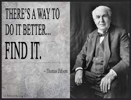 There S A Way To Do It Better Find It Thomas A Edison Business Motivational Quotes Business Quotes Memes Quotes