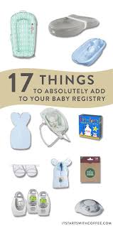 17 Things To Absolutely Add To Your Baby Registry It Starts With Coffee Blog By Neely Moldovan Lifestyle Beauty Parenting Fitness Travel Baby Registry Baby Registery Baby Registry Items