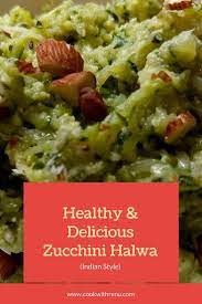 Zucchini Courgette Halwa Cook With Renu Tasty Vegetarian Recipes Zucchini Recipes Indian Vegetarian Cuisine