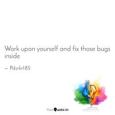 Work Upon Yourself And Fi Quotes Writings By Padala Datta Siva Rama Krishna Reddy Yourquote Your eyelids have been the same as closed most of the time. yourquote