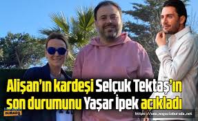 Müjdeli bir haber veren i̇pek, doktorların sıkı takipte olduğu 41 yaşındaki selçuk tektaş'ın bazı reaksiyonlar gösterdiğini söyledi. Alisan In Kardesi Selcuk Tektas In Son Durumunu Yasar Ipek Acikladi