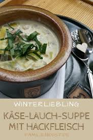 Pin Von Familienkost De Auf Rezepte Suppe Mit Hackfleisch Kase Lauch Suppe Rezepte Furs Baby