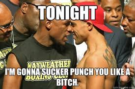 Tonight I M Gonna Sucker Punch You Like A Bitch Mayweather Meme Quickmeme