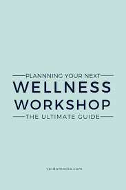 The Ultimate Guide To Running A Successful Wellness Workshop Vardo Media Wellness Workshop Health And Wellness Coach Health Coach Marketing