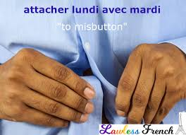 Not based on or regulated by law <the lawless society of the frontier> 2. Attacher Lundi Avec Mardi Lawless French Idiom