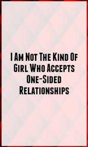 I Am Not The Kind Of Girl Who Accepts One Sided Relationships Relationship Complicated Relationship Zodiac Signs