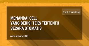 Cara Menandai Memberi Warna Otomatis Sel Excel Yang Berisi Teks Tertentu Teks Beri Warna