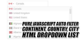 Pure Javascript Auto Filter Continent Country City Html Dropdown List Html Dropdown Continents Car Filter
