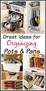 10 Awesome Tips For Organizing Pots And Pans A Cultivated Nest Kitchen Organization Diy Kitchen Organization Diy Kitchen Storage
