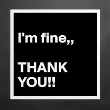 And everything is going fine. I M Fine Thank You Museum Quality Poster 16x16in By Ahlianisme Boldomatic Shop