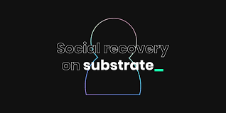 If the crypto market can recover, it'll be a while. Social Recovery On Substrate Parity Technologies