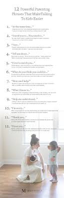 Your baby might not like it much, either. 12 Powerful Parenting Phrases That Make Talking To Kids Easier Motherly