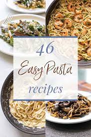 46 Easy Pasta Recipes Easy Pasta Recipes Pasta Recipes Easy Pasta
