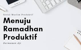 Spesial ramadhan ** 2020 #15 : Muslim Produktif Menuju Ramadhan Produktif Darmawan Aji