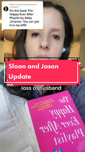 Replying to @authorabbyjimenez the Sloan and Jason update you were asking  for #thehappyeverafterplaylist #booktok #romcom #viral #authorsoftiktok  #authortok #extendedbereavement #complicatedgrief ...