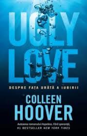 Cati dintre noi nu au trait cel putin o poveste de iubire? Fragmentul Zilei 9 Aprilie 2020 Ugly Love Despre FaÈa UratÄ A Iubirii Colleen Hoover