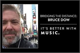 BRIDGING THE DISTANCE: Bruce Dow
