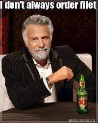 Meme Creator Funny I Don T Always Order Filet Mignon But When I Do I Think It S Fish Meme Generator At Memecreator Org