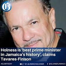 Senior Jamaica Labour Party member Tom Tavares-Finson has told dozens of  party supporters that Andrew Holness is "the best prime minister in the  history of Jamaica". "A prime minister weh born inna