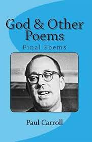 God & Other Poems: Final Poems (2 in The Paul Carroll Literary History  Series)