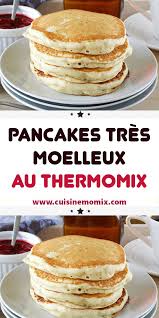 Pancakes Tres Moelleux Au Thermomix Recette Thermomix Dessert Idee Recette Thermomix Monsieur Cuisine Recette