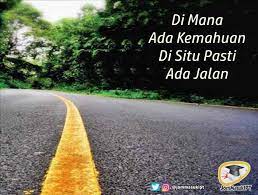 Dimana ada kemahuan disitu ada jalan in english. Jom Masuk Ipt Percayalah Bahawa Di Mana Ada Facebook