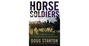 The film has a weird uneven nature where it can't. Horse Soldiers The Extraordinary Story Of A Band Of Us Soldiers Who Rode To Victory In Afghanistan By Doug Stanton
