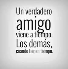 Malos Tiempos Buenos Amigos Buscar Con Google Frases Bonitas Imagenes De Amistad Con Frases Frases Sabias