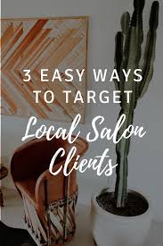 3 Easy Ways To Target Local Salon Clients In Your Town In 2020 Salon Advertising Ideas Salon Advertising Ideas Marketing Beauty Salon Marketing